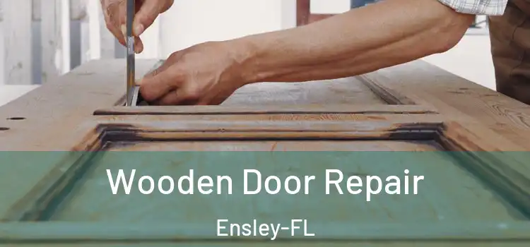 Wooden Door Repair Ensley-FL